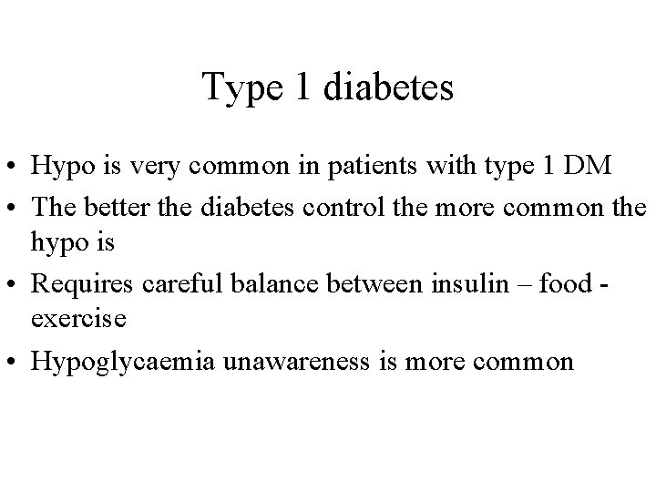 Type 1 diabetes • Hypo is very common in patients with type 1 DM