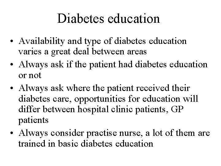 Diabetes education • Availability and type of diabetes education varies a great deal between