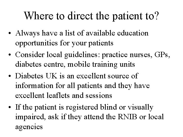 Where to direct the patient to? • Always have a list of available education