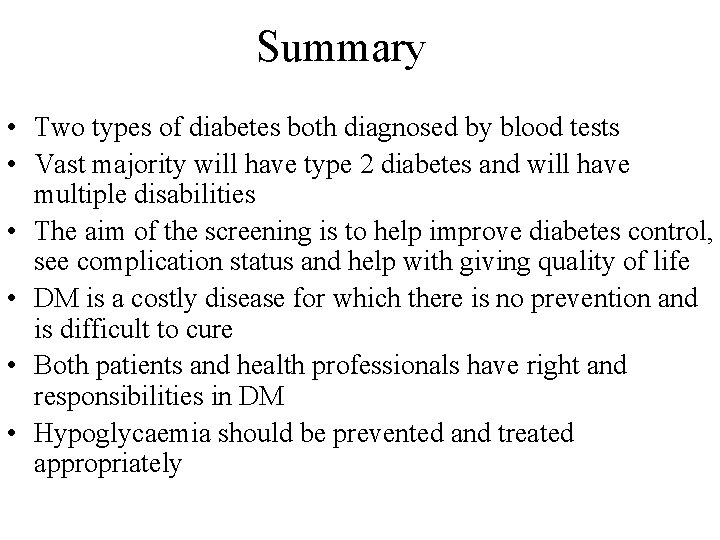 Summary • Two types of diabetes both diagnosed by blood tests • Vast majority