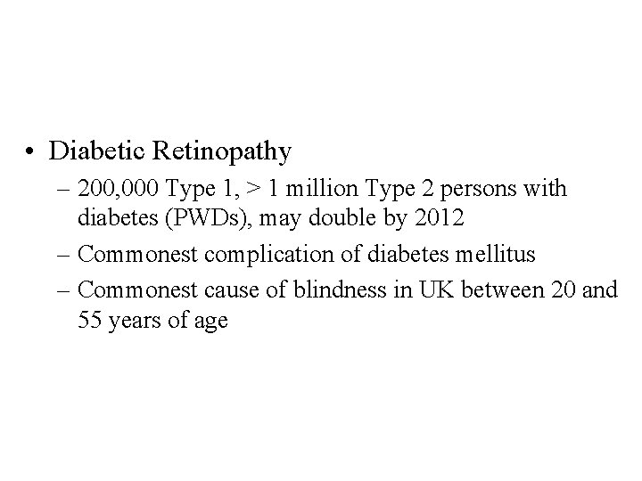  • Diabetic Retinopathy – 200, 000 Type 1, > 1 million Type 2