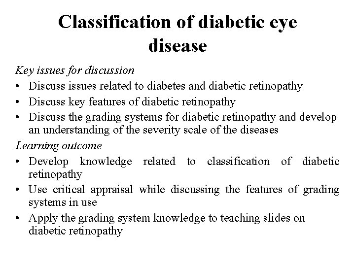 Classification of diabetic eye disease Key issues for discussion • Discuss issues related to