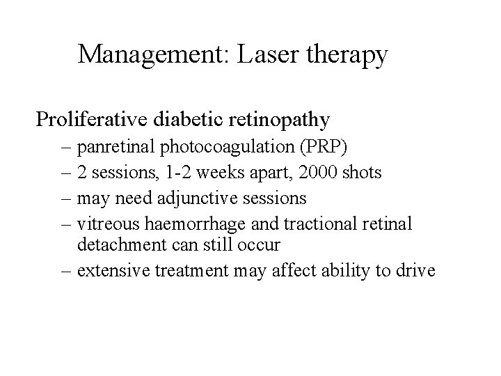 Management: Laser therapy Proliferative diabetic retinopathy – panretinal photocoagulation (PRP) – 2 sessions, 1