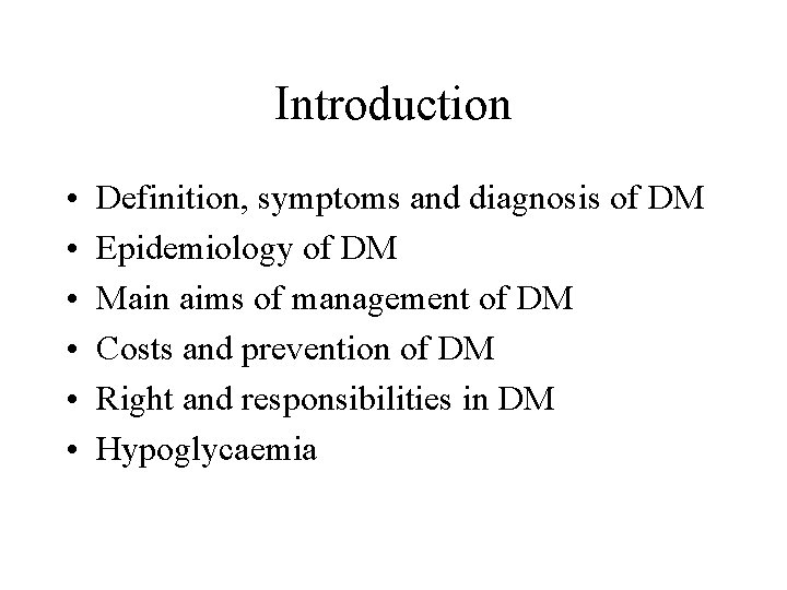 Introduction • • • Definition, symptoms and diagnosis of DM Epidemiology of DM Main