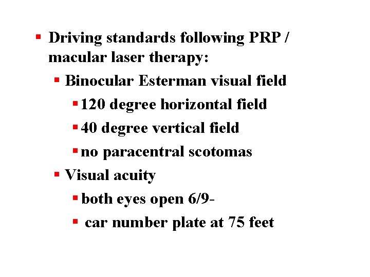 § Driving standards following PRP / macular laser therapy: § Binocular Esterman visual field