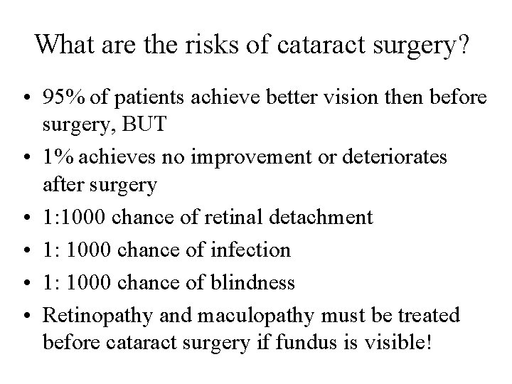 What are the risks of cataract surgery? • 95% of patients achieve better vision