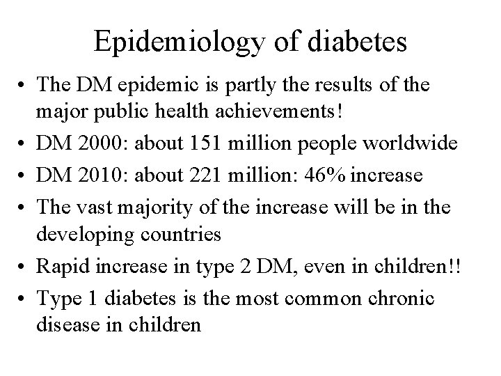 Epidemiology of diabetes • The DM epidemic is partly the results of the major