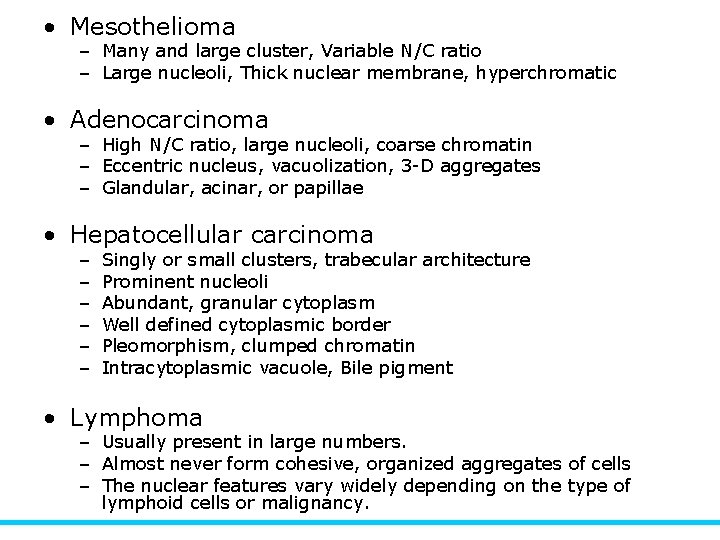  • Mesothelioma – Many and large cluster, Variable N/C ratio – Large nucleoli,