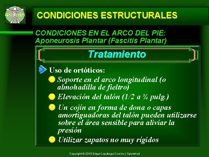 CONDICIONES ESTRUCTURALES CONDICIONES EN EL ARCO DEL PIE: Aponeurosis Plantar (Fascitis Plantar) Tratamiento Uso
