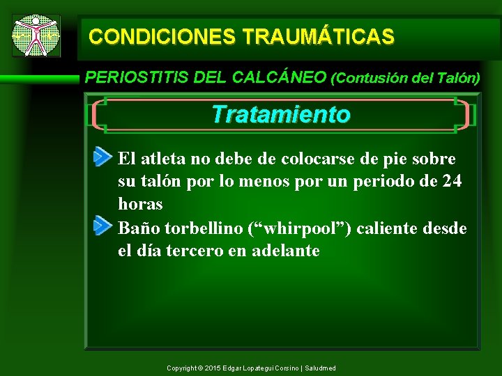CONDICIONES TRAUMÁTICAS PERIOSTITIS DEL CALCÁNEO (Contusión del Talón) Tratamiento El atleta no debe de