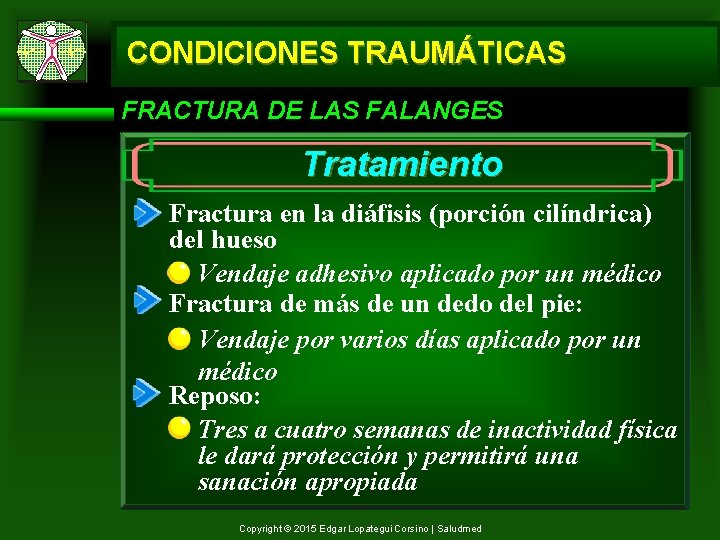 CONDICIONES TRAUMÁTICAS FRACTURA DE LAS FALANGES Tratamiento Fractura en la diáfisis (porción cilíndrica) del