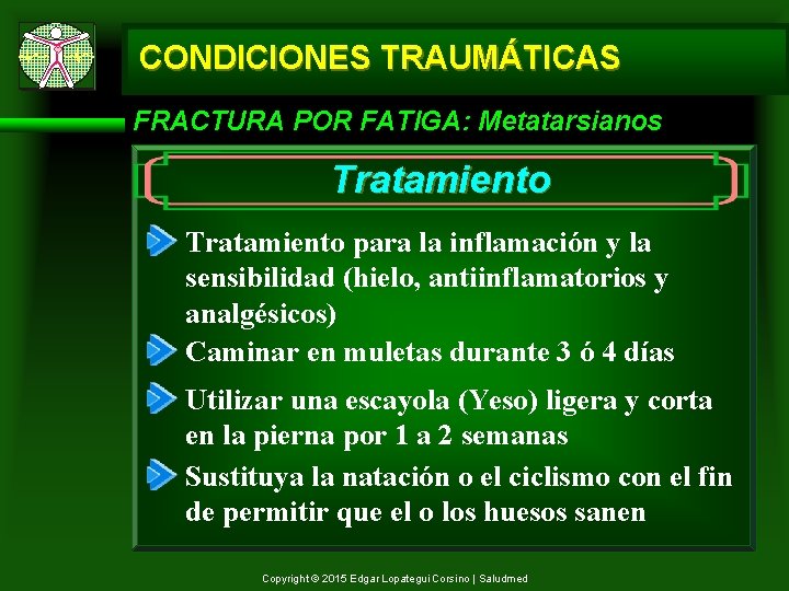 CONDICIONES TRAUMÁTICAS FRACTURA POR FATIGA: Metatarsianos Tratamiento para la inflamación y la sensibilidad (hielo,