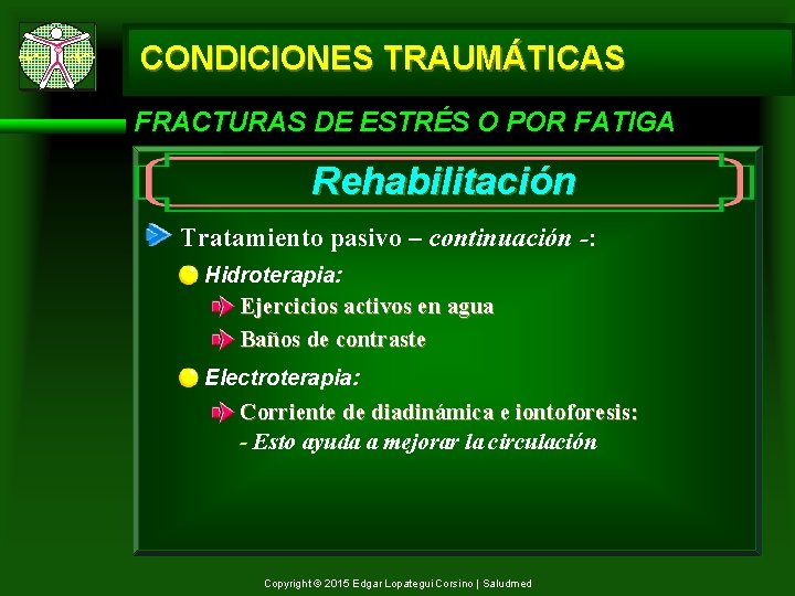 CONDICIONES TRAUMÁTICAS FRACTURAS DE ESTRÉS O POR FATIGA Rehabilitación Tratamiento pasivo – continuación -: