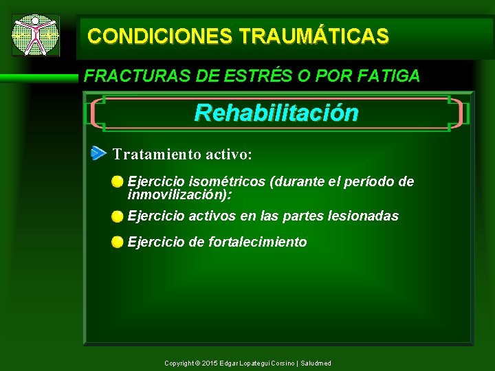 CONDICIONES TRAUMÁTICAS FRACTURAS DE ESTRÉS O POR FATIGA Rehabilitación Tratamiento activo: Ejercicio isométricos (durante