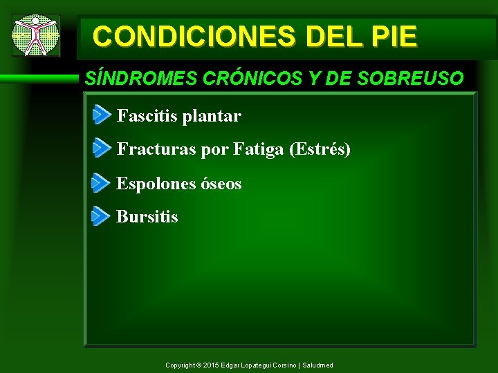 CONDICIONES DEL PIE SÍNDROMES CRÓNICOS Y DE SOBREUSO Fascitis plantar Fracturas por Fatiga (Estrés)