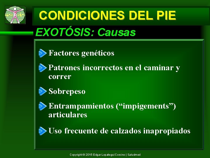 CONDICIONES DEL PIE EXOTÓSIS: Causas Factores genéticos Patrones incorrectos en el caminar y correr