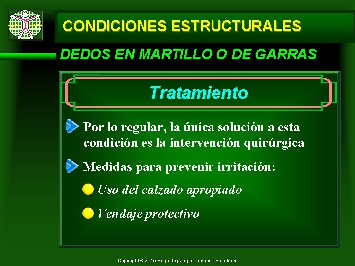 CONDICIONES ESTRUCTURALES DEDOS EN MARTILLO O DE GARRAS Tratamiento Por lo regular, la única