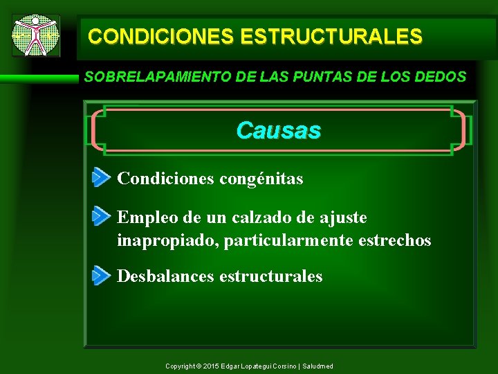 CONDICIONES ESTRUCTURALES SOBRELAPAMIENTO DE LAS PUNTAS DE LOS DEDOS Causas Condiciones congénitas Empleo de