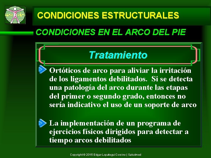 CONDICIONES ESTRUCTURALES CONDICIONES EN EL ARCO DEL PIE Tratamiento Ortóticos de arco para aliviar