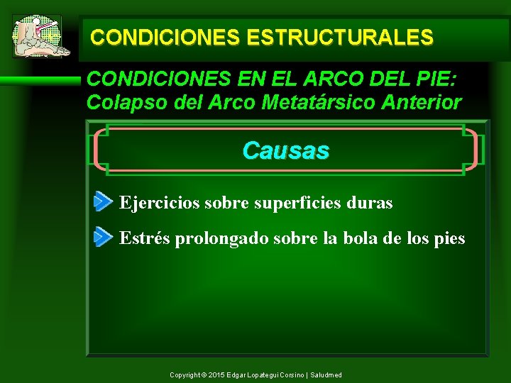 CONDICIONES ESTRUCTURALES CONDICIONES EN EL ARCO DEL PIE: Colapso del Arco Metatársico Anterior Causas