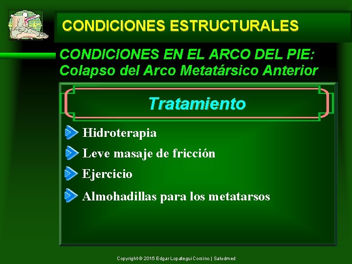 CONDICIONES ESTRUCTURALES CONDICIONES EN EL ARCO DEL PIE: Colapso del Arco Metatársico Anterior Tratamiento