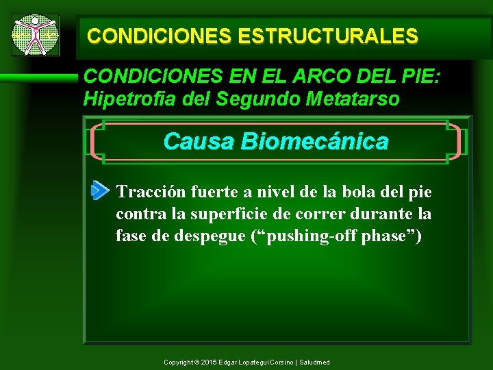 CONDICIONES ESTRUCTURALES CONDICIONES EN EL ARCO DEL PIE: Hipetrofia del Segundo Metatarso Causa Biomecánica
