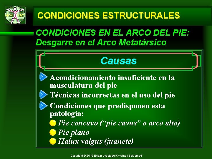 CONDICIONES ESTRUCTURALES CONDICIONES EN EL ARCO DEL PIE: Desgarre en el Arco Metatársico Causas