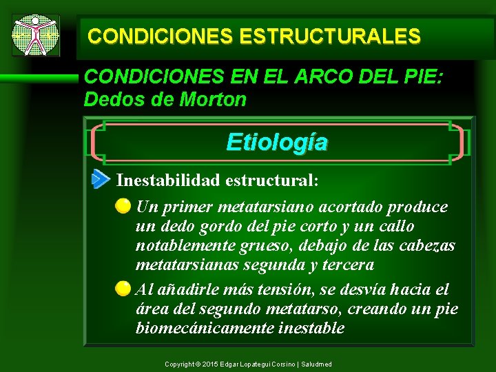 CONDICIONES ESTRUCTURALES CONDICIONES EN EL ARCO DEL PIE: Dedos de Morton Etiología Inestabilidad estructural: