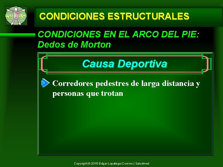 CONDICIONES ESTRUCTURALES CONDICIONES EN EL ARCO DEL PIE: Dedos de Morton Causa Deportiva Corredores