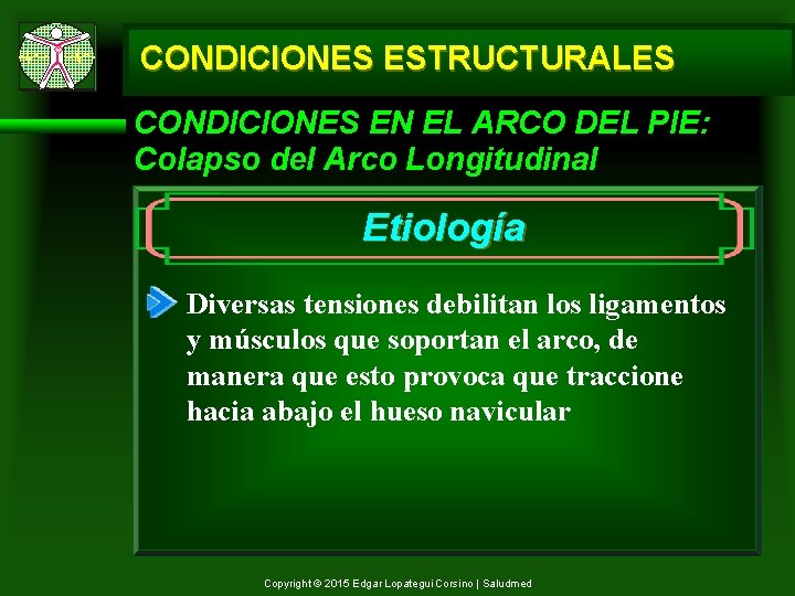 CONDICIONES ESTRUCTURALES CONDICIONES EN EL ARCO DEL PIE: Colapso del Arco Longitudinal Etiología Diversas