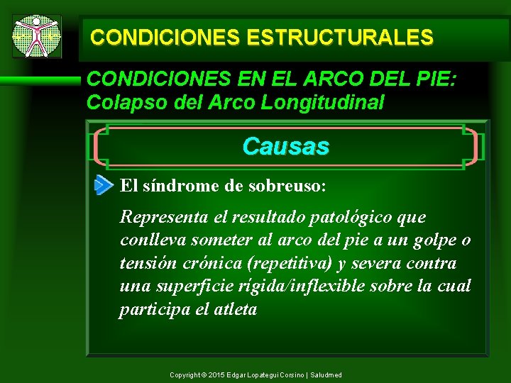 CONDICIONES ESTRUCTURALES CONDICIONES EN EL ARCO DEL PIE: Colapso del Arco Longitudinal Causas El