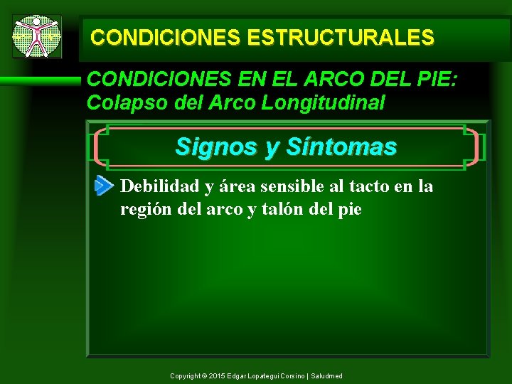 CONDICIONES ESTRUCTURALES CONDICIONES EN EL ARCO DEL PIE: Colapso del Arco Longitudinal Signos y