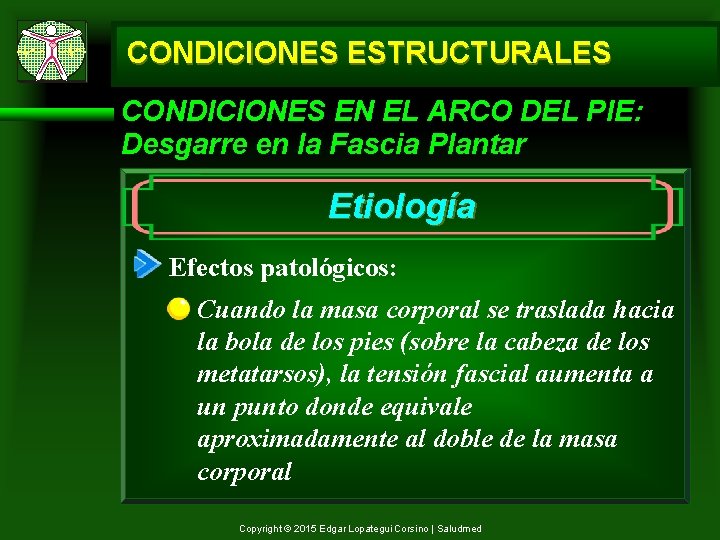 CONDICIONES ESTRUCTURALES CONDICIONES EN EL ARCO DEL PIE: Desgarre en la Fascia Plantar Etiología