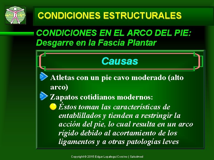CONDICIONES ESTRUCTURALES CONDICIONES EN EL ARCO DEL PIE: Desgarre en la Fascia Plantar Causas