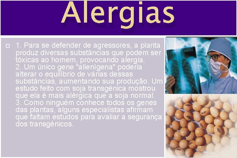 Alergias 1. Para se defender de agressores, a planta produz diversas substâncias que podem