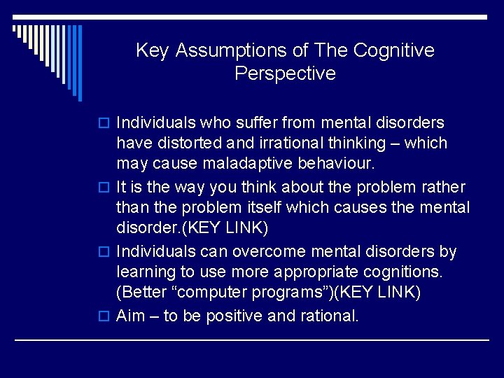 Key Assumptions of The Cognitive Perspective o Individuals who suffer from mental disorders have