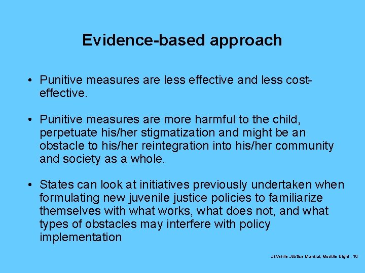 Evidence-based approach • Punitive measures are less effective and less costeffective. • Punitive measures
