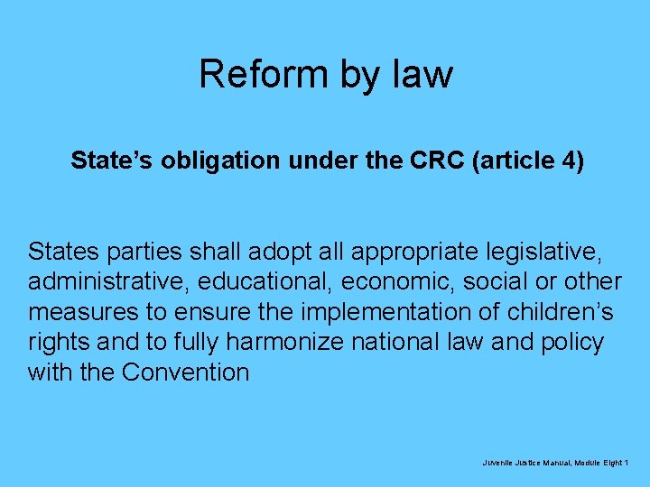 Reform by law State’s obligation under the CRC (article 4) States parties shall adopt