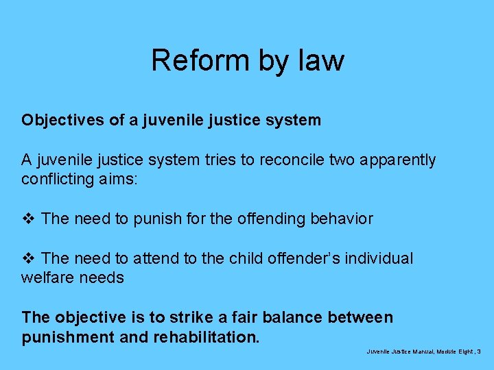 Reform by law Objectives of a juvenile justice system A juvenile justice system tries