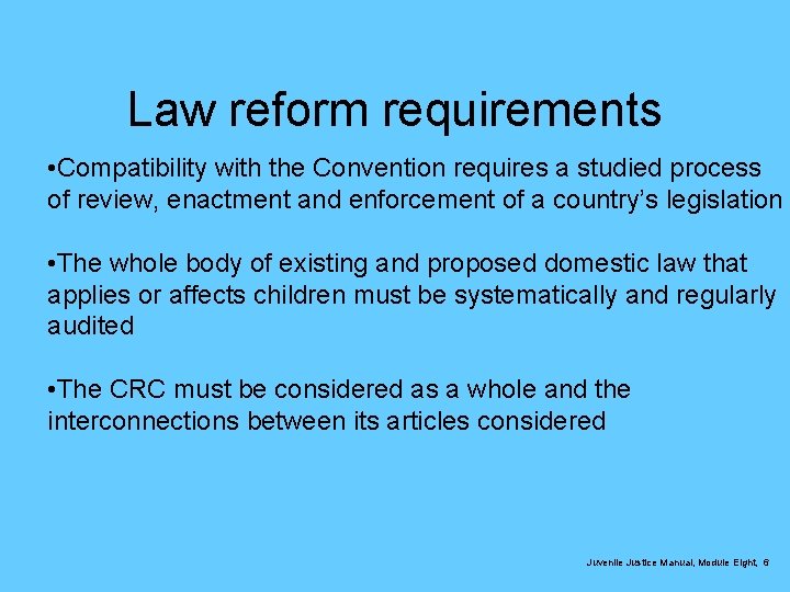 Law reform requirements • Compatibility with the Convention requires a studied process of review,