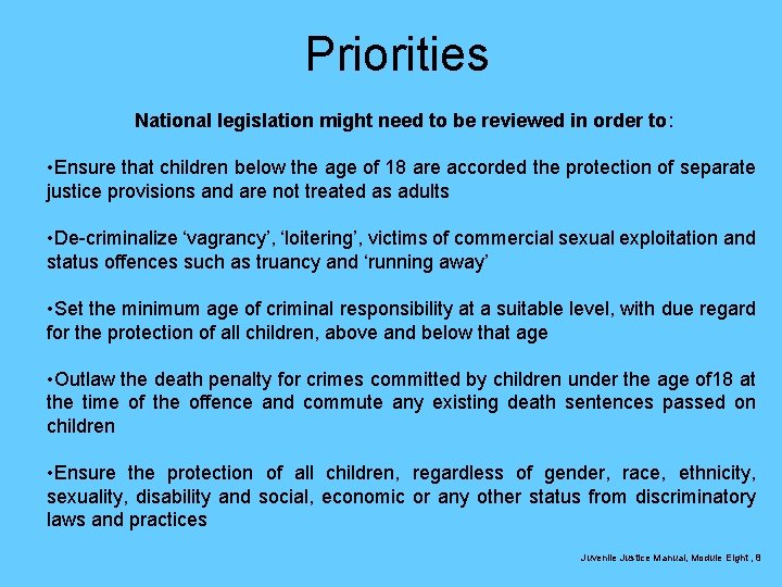 Priorities National legislation might need to be reviewed in order to: • Ensure that