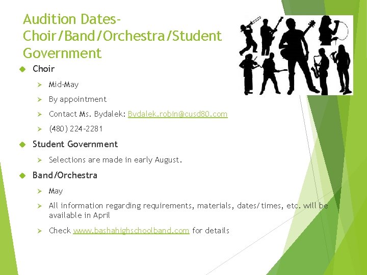 Audition Dates. Choir/Band/Orchestra/Student Government Choir Ø Mid-May Ø By appointment Ø Contact Ms. Bydalek: