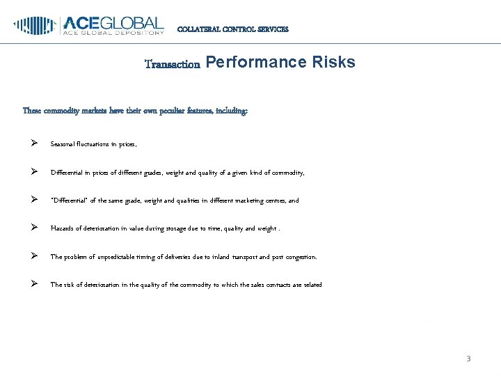 COLLATERAL CONTROL SERVICES Transaction Performance Risks These commodity markets have their own peculiar features,