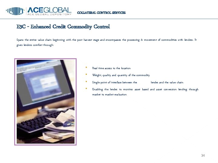 COLLATERAL CONTROL SERVICES E 3 C - Enhanced Credit Commodity Control Spans the entire