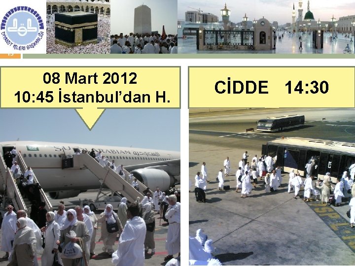 15 08 Mart 2012 10: 45 İstanbul’dan H. CİDDE 14: 30 