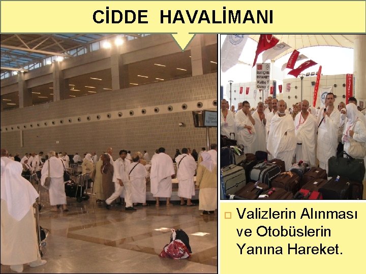 CİDDE HAVALİMANI 16 Valizlerin Alınması ve Otobüslerin Yanına Hareket. 