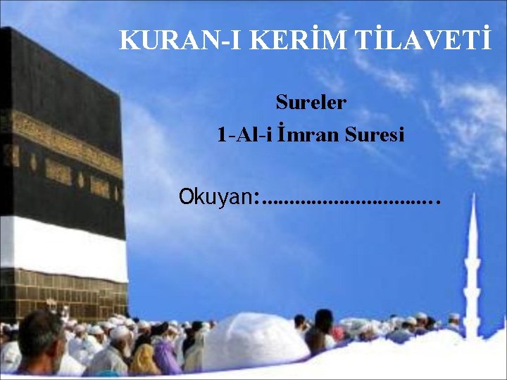 KURAN-I KERİM TİLAVETİ Sureler 1 -Al-i İmran Suresi Okuyan: ……………. . 