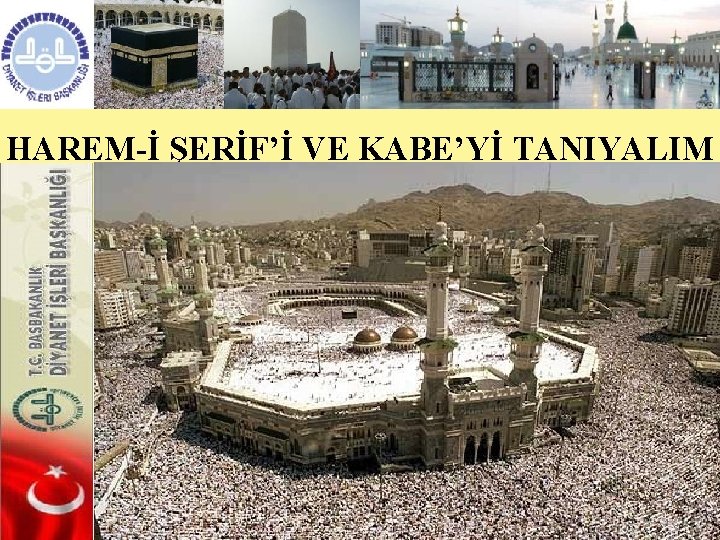 HAREM-İ ŞERİF’İ VE KABE’Yİ TANIYALIM 