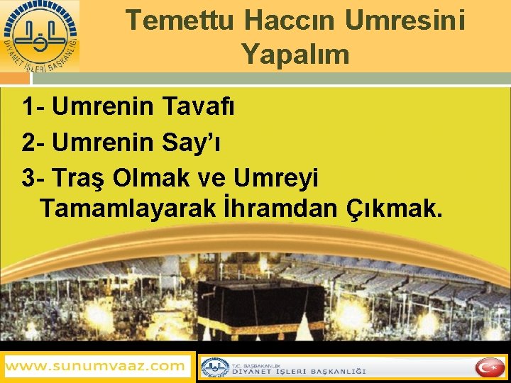 Temettu Haccın Umresini Yapalım 1 - Umrenin Tavafı 2 - Umrenin Say’ı 3 -