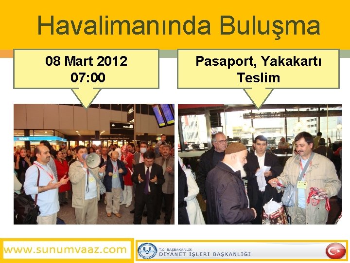 Havalimanında Buluşma 08 Mart 2012 07: 00 Pasaport, Yakakartı Teslim 